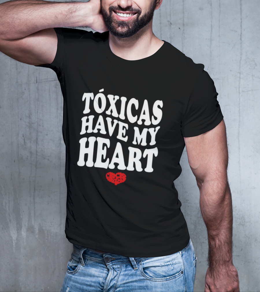 Tóxicas Have My Heart White Text Red Heart T-Shirt