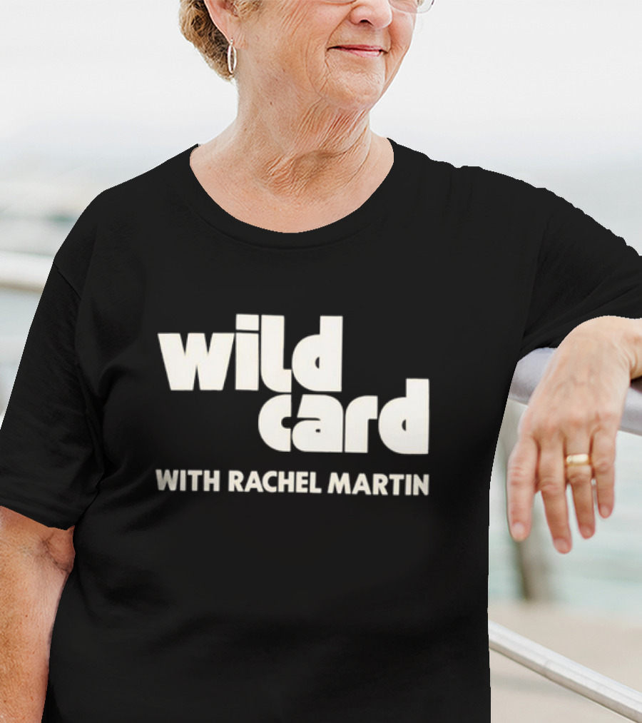 Wild Card Podcast Featuring Rachel Martin T-Shirt