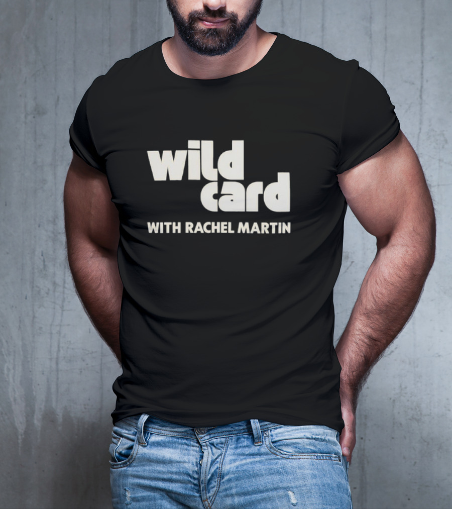 Wild Card Podcast Featuring Rachel Martin T-Shirt