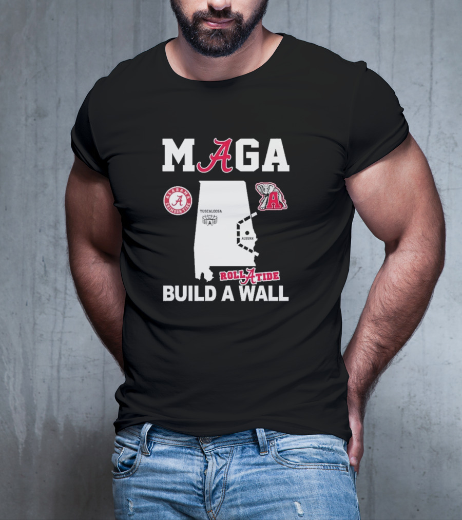 MAGA Alabama Crimson Tide Roll Tide Build A Wall Auburn Rivalry T-Shirt