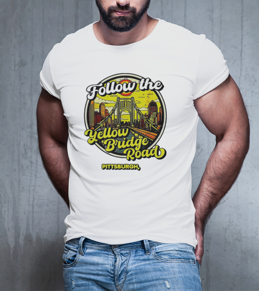 Follow The Yellow Bridge Road Pittsburgh PA Skyline Bridges T-Shirt