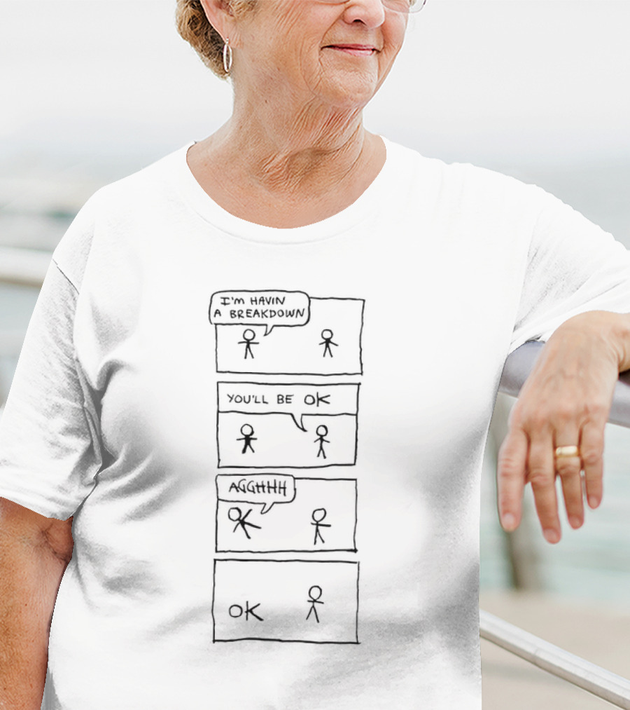 I'm Havin A Breakdown You'll Be OK XKCD Stick Figure Comic Panel T-Shirt