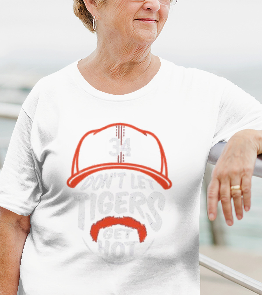 Don't Let The Tigers Get Hot 34 T-Shirt