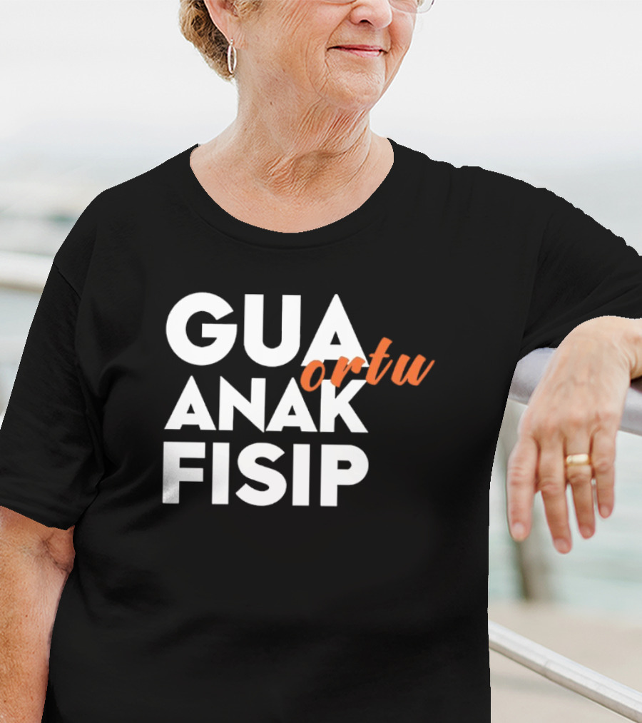Gua Ortu Anak Fisip T-Shirt