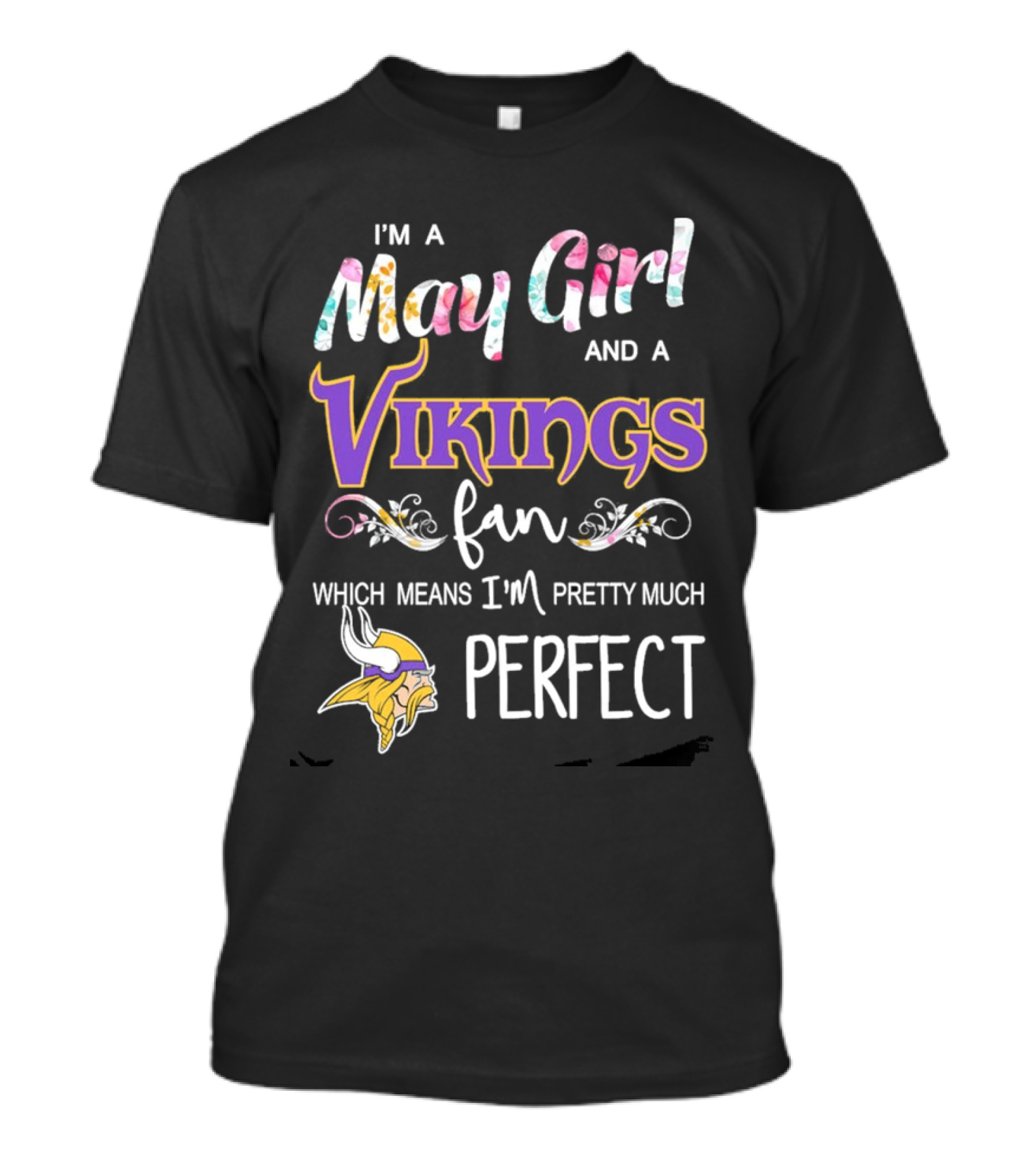 May Girl And Minnesota Vikings Fan Pretty Much Perfect T-Shirt