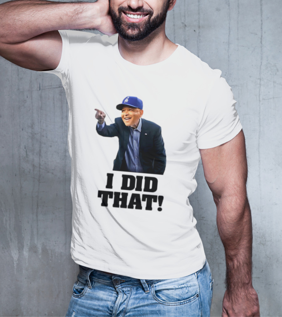 Dave Roberts Los Angeles Baseball Manager I Did That T-Shirt