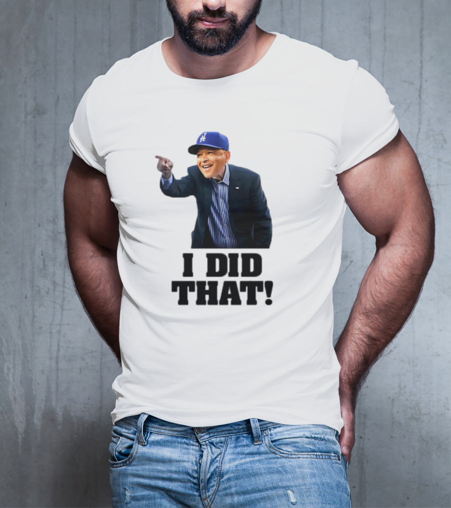 Dave Roberts Los Angeles Baseball Manager I Did That T-Shirt