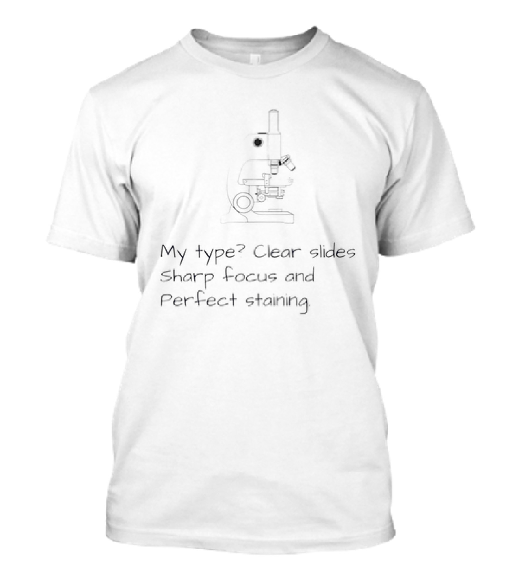 My Type Clear Slides Sharp Focus And Perfect Staining Microscopy Enthusiast T-Shirt