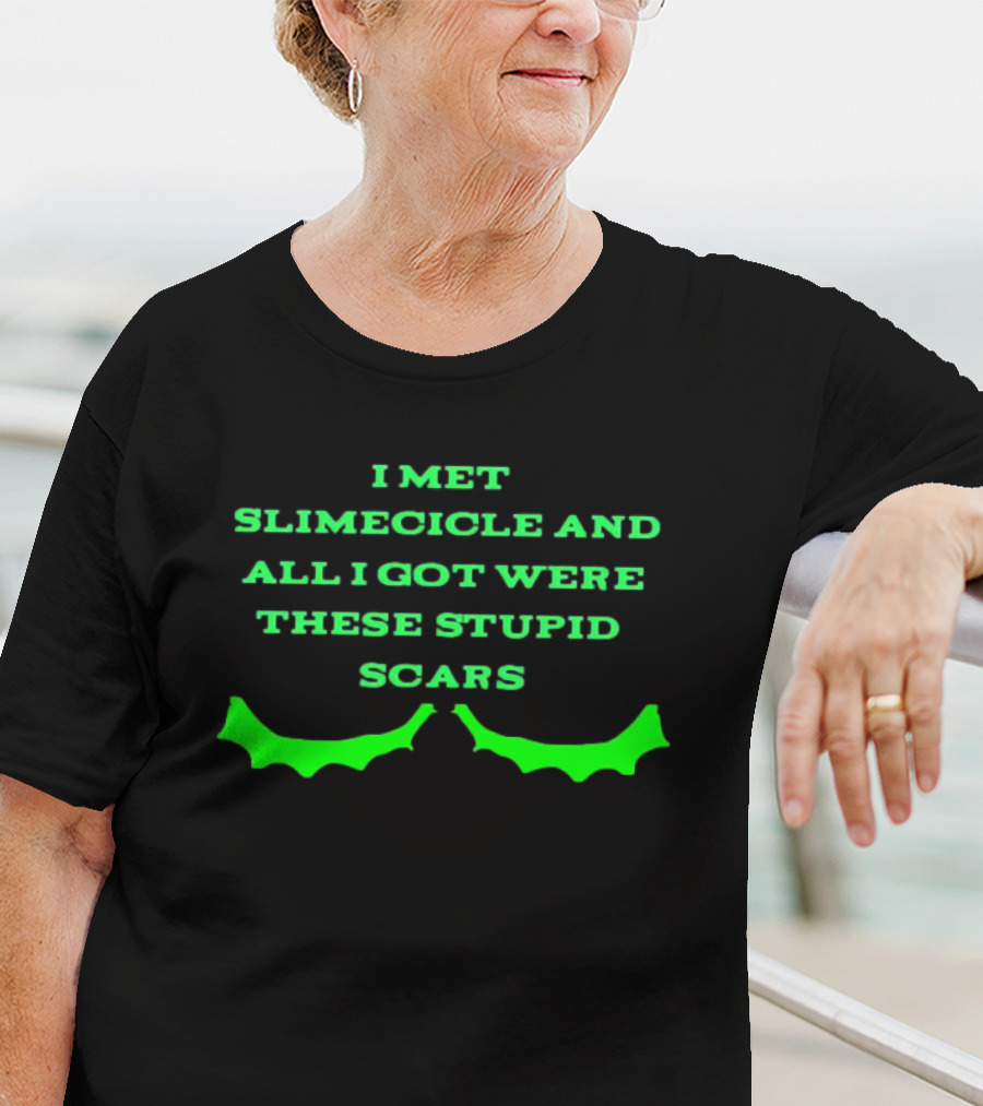 I Met Slimecicle And All I Got Were These Stupid Scars With Green Bat Wings T-Shirt