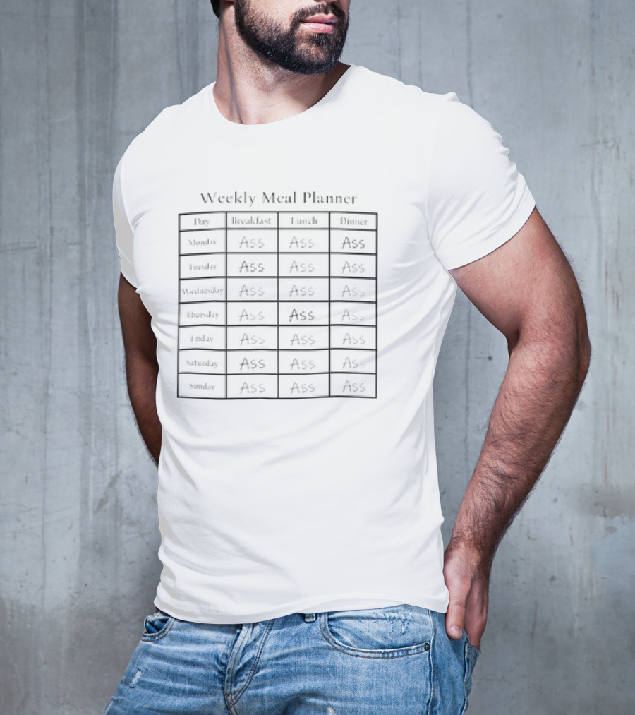 Weekly Meal Planner Funny Ass Schedule T-Shirt