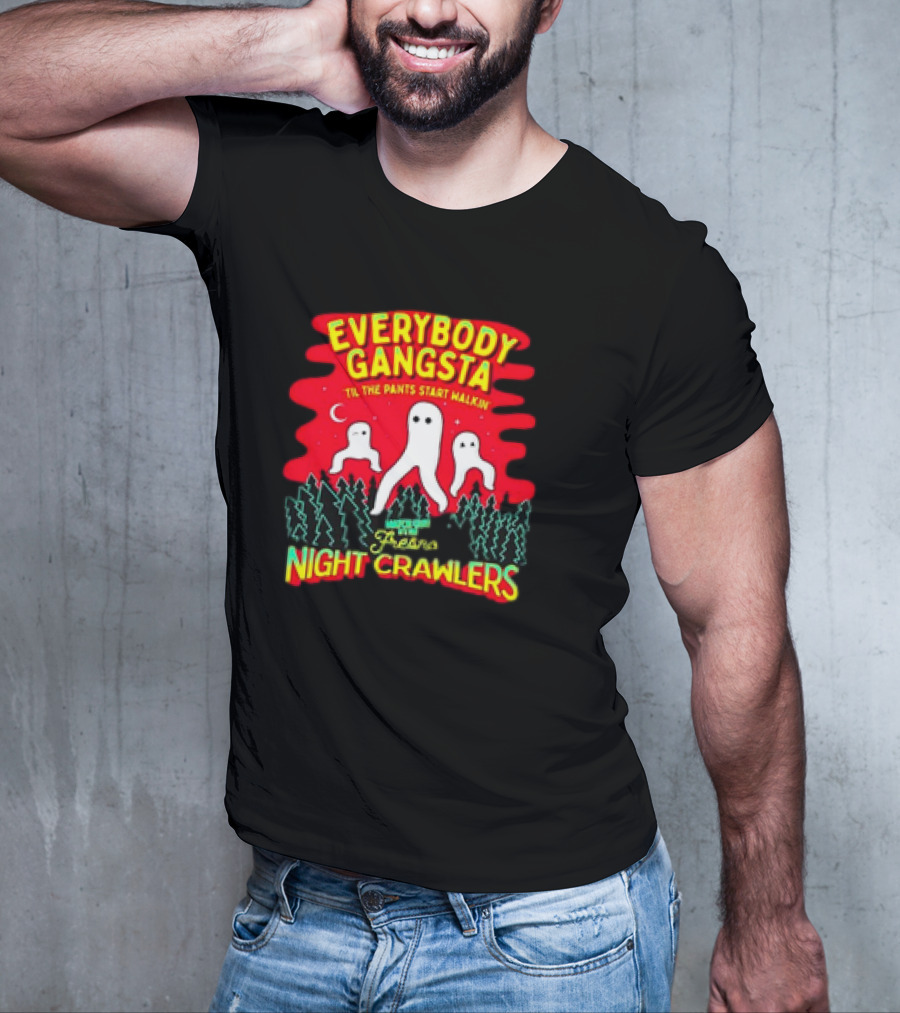 Everybody Gangsta 'Til The Pants Start Walkin' Fresno Nightcrawlers Cryptid Meme T-Shirt