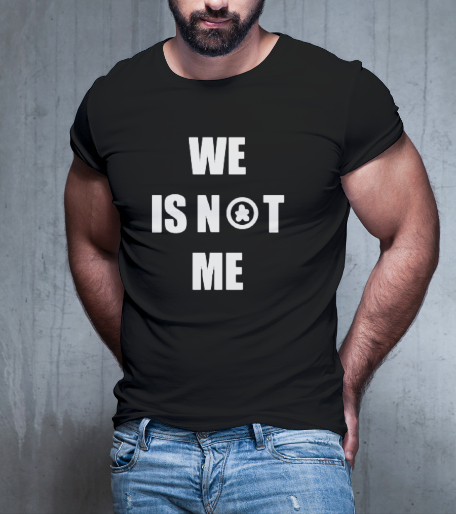 We Is Not Me Symbolic T-Shirt