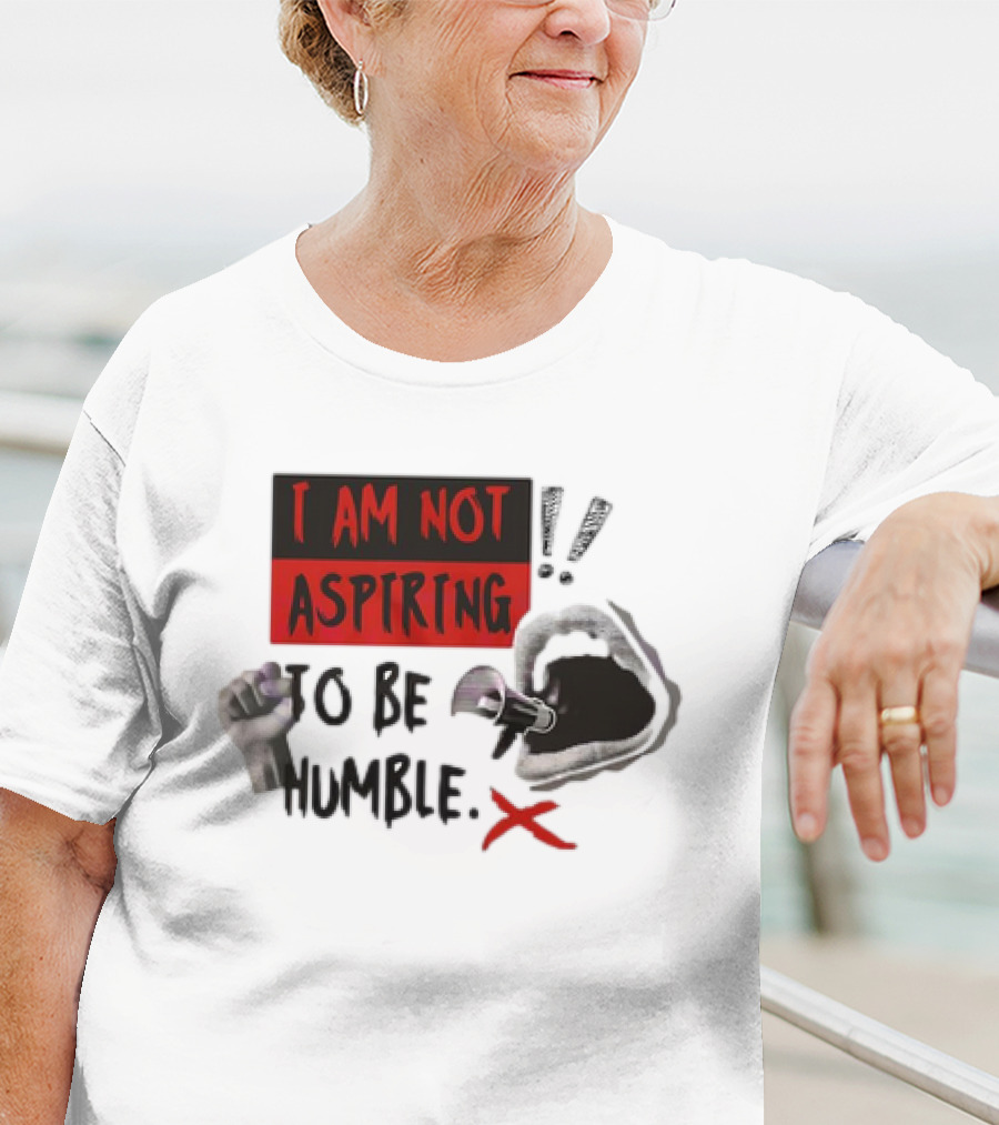 I AM NOT ASPIRING TO BE HUMBLE FIST MEGAPHONE MOUTH ICONS T-Shirt