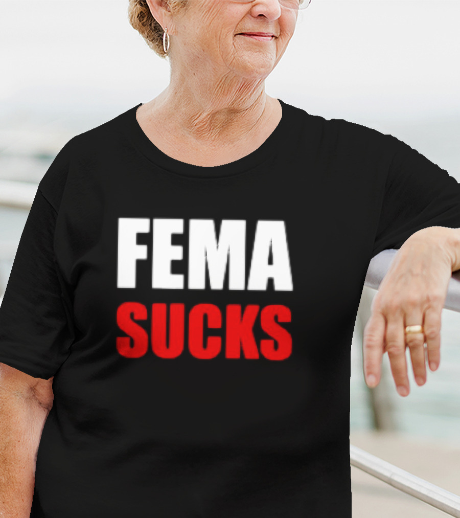 FEMA Sucks T-Shirt