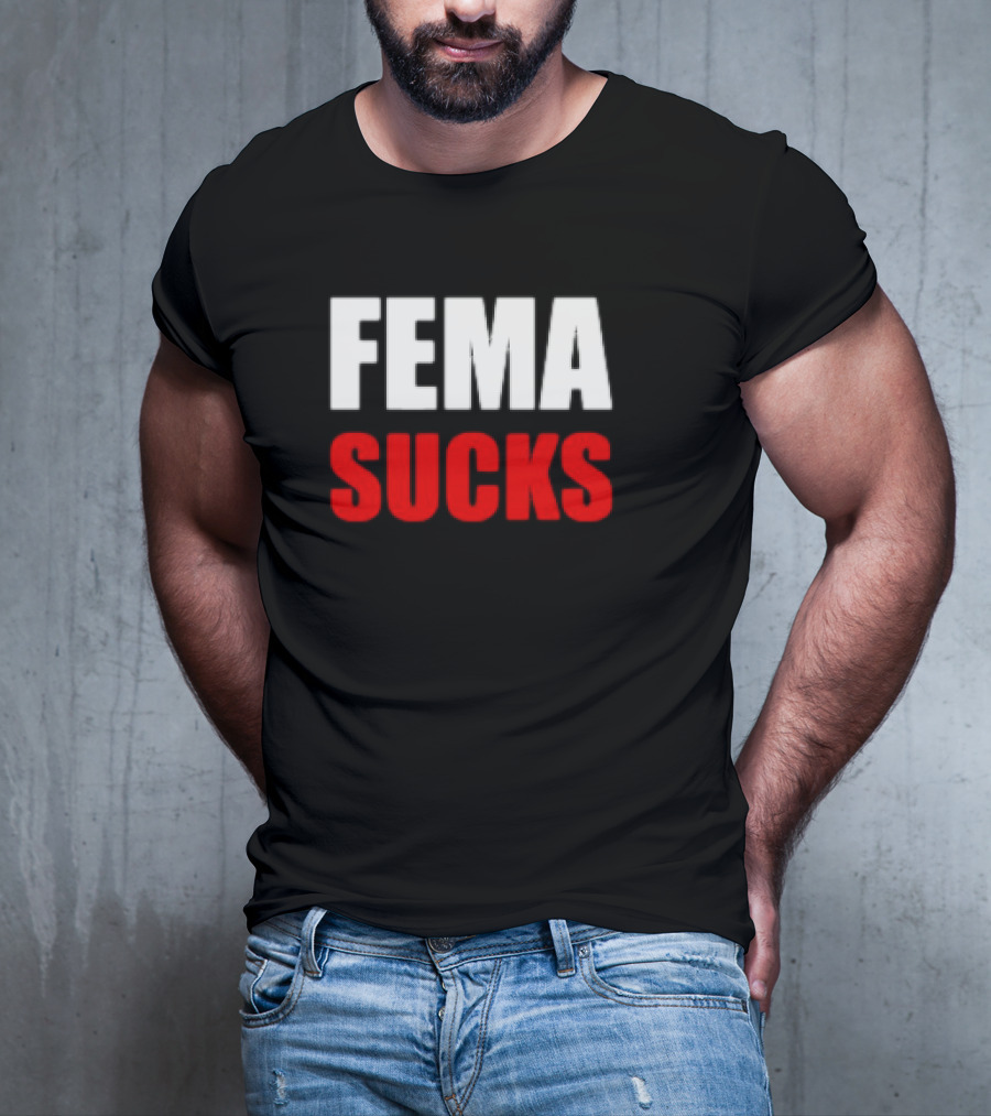 FEMA Sucks T-Shirt