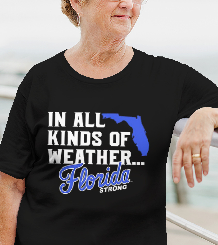 Florida Strong In All Kinds Of Weather Map Outline T-Shirt