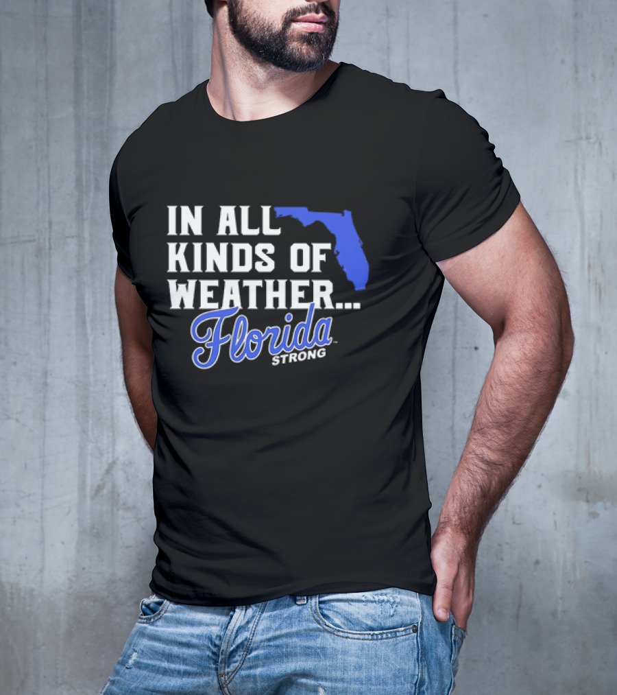 Florida Strong In All Kinds Of Weather Map Outline T-Shirt
