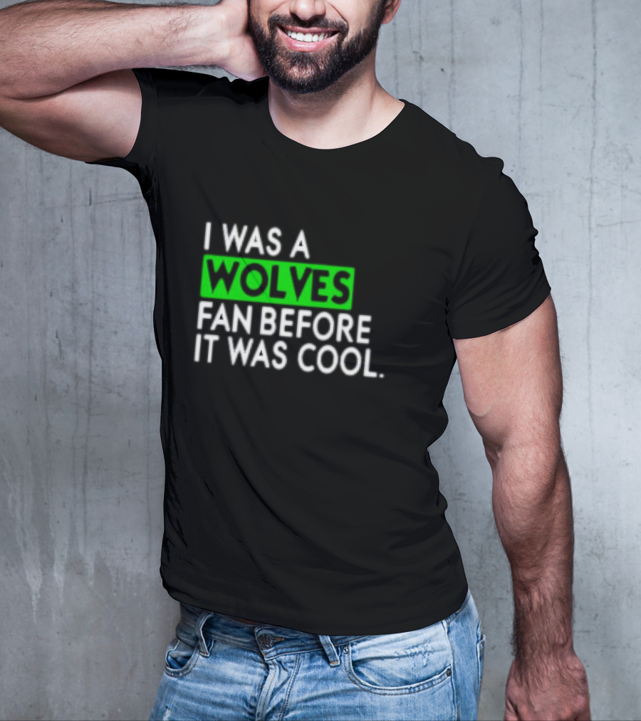 I Was A Wolves Fan Before It Was Cool Classic T-Shirt