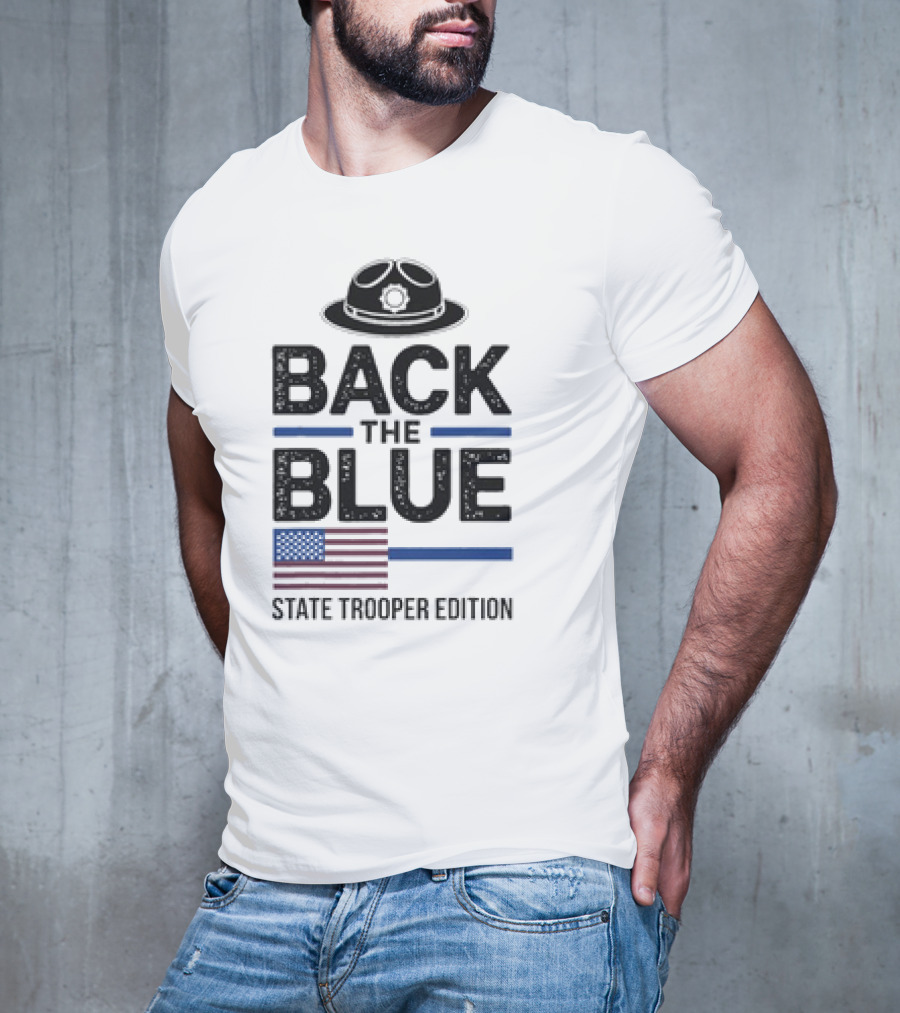 Back The Blue State Trooper Edition Badge Hat And American Flag T-Shirt