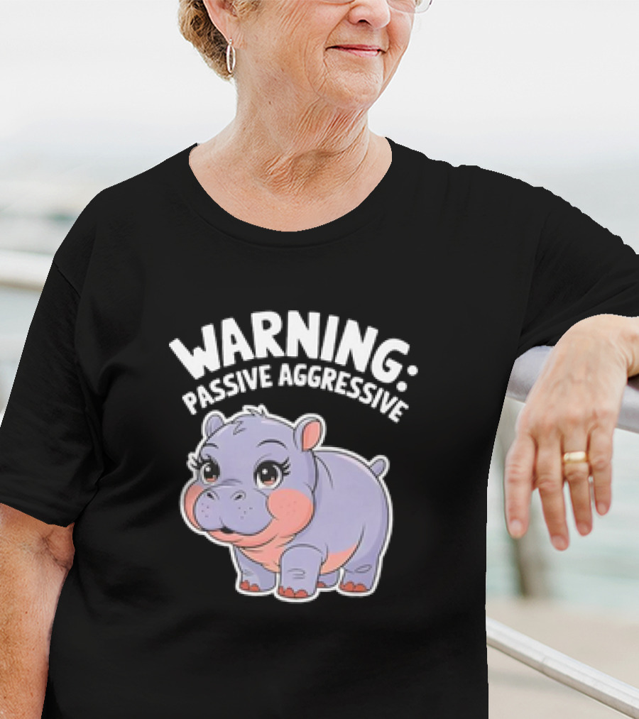 Warning: Passive Aggressive Hippo T-Shirt