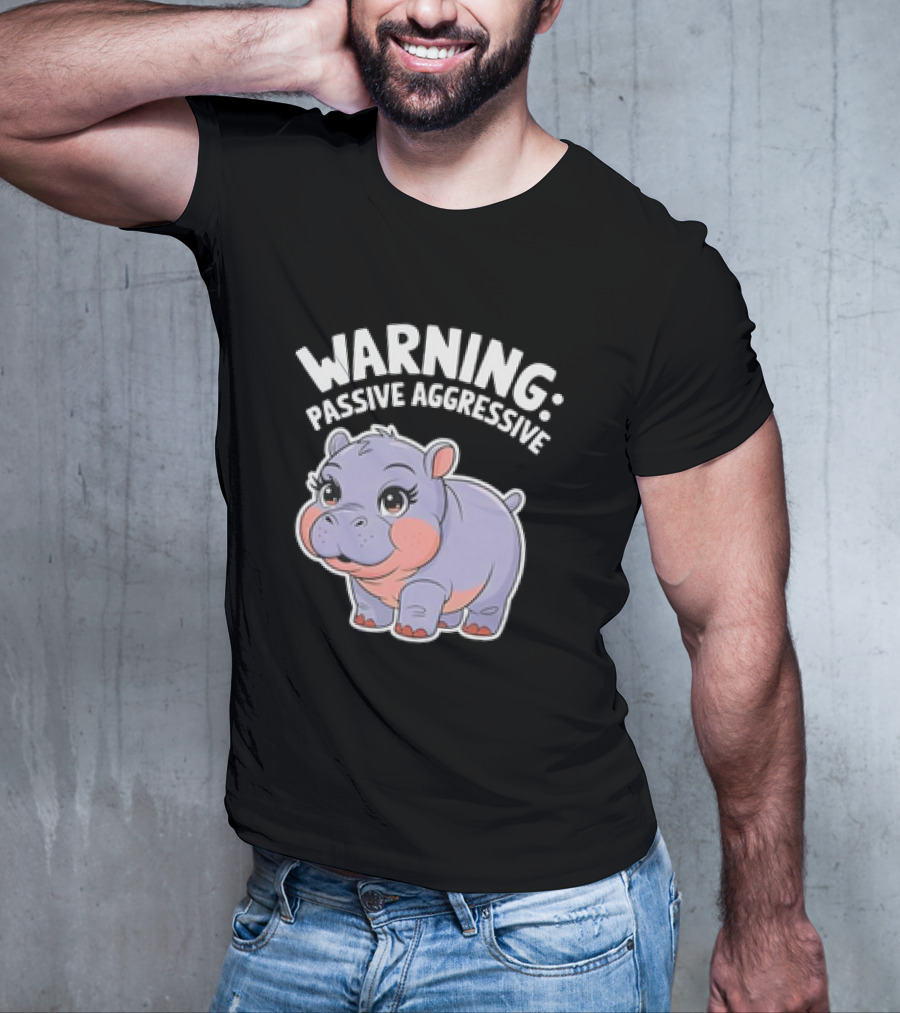 Warning: Passive Aggressive Hippo T-Shirt
