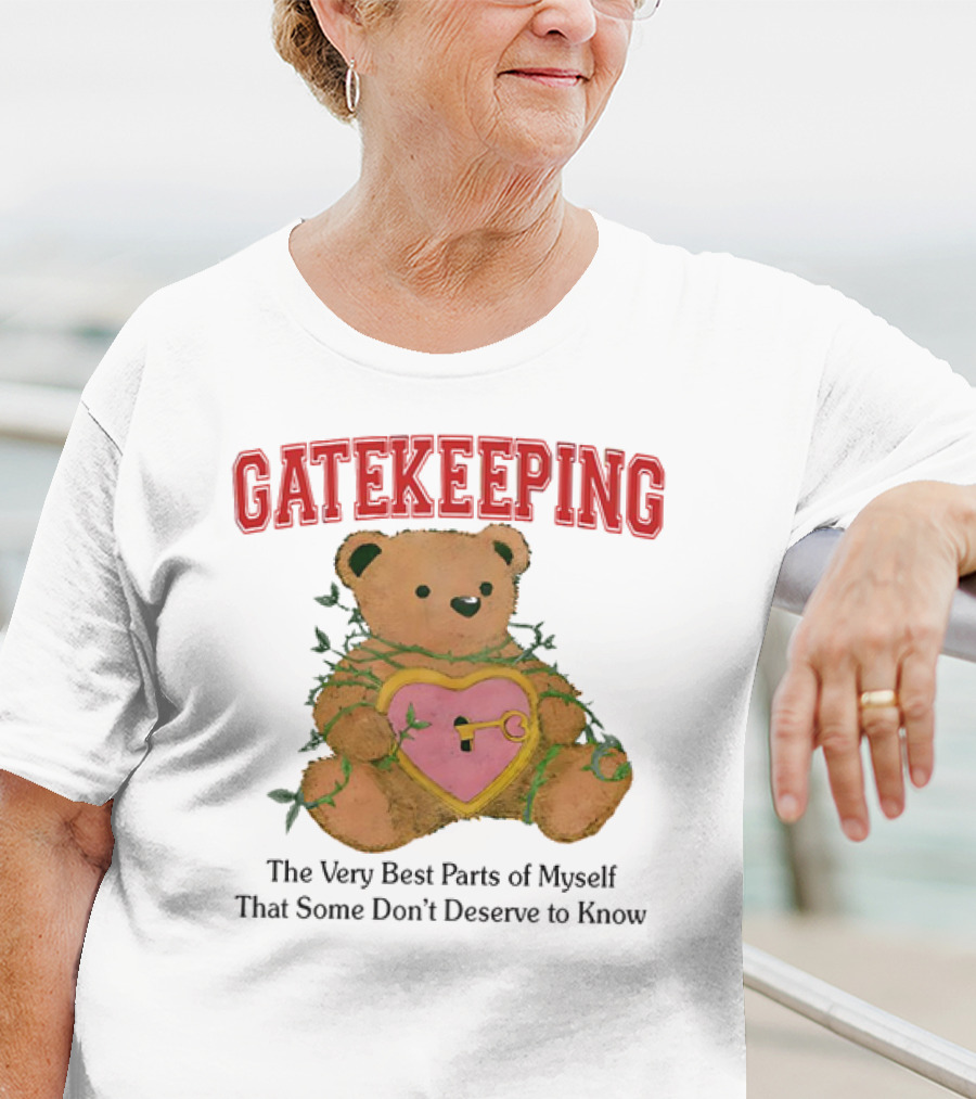 Gatekeeping The Very Best Parts Of Myself Teddy Bear With A Heart Lock And Vines T-Shirt