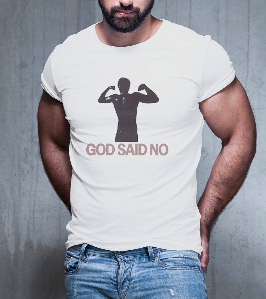 God Said No Bodybuilder T-Shirt