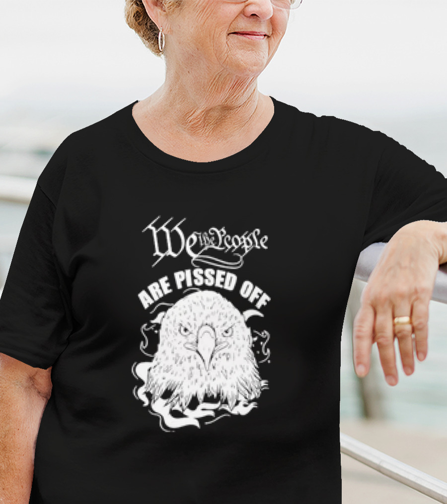 We The People Are Pissed Off Eagle T-Shirt
