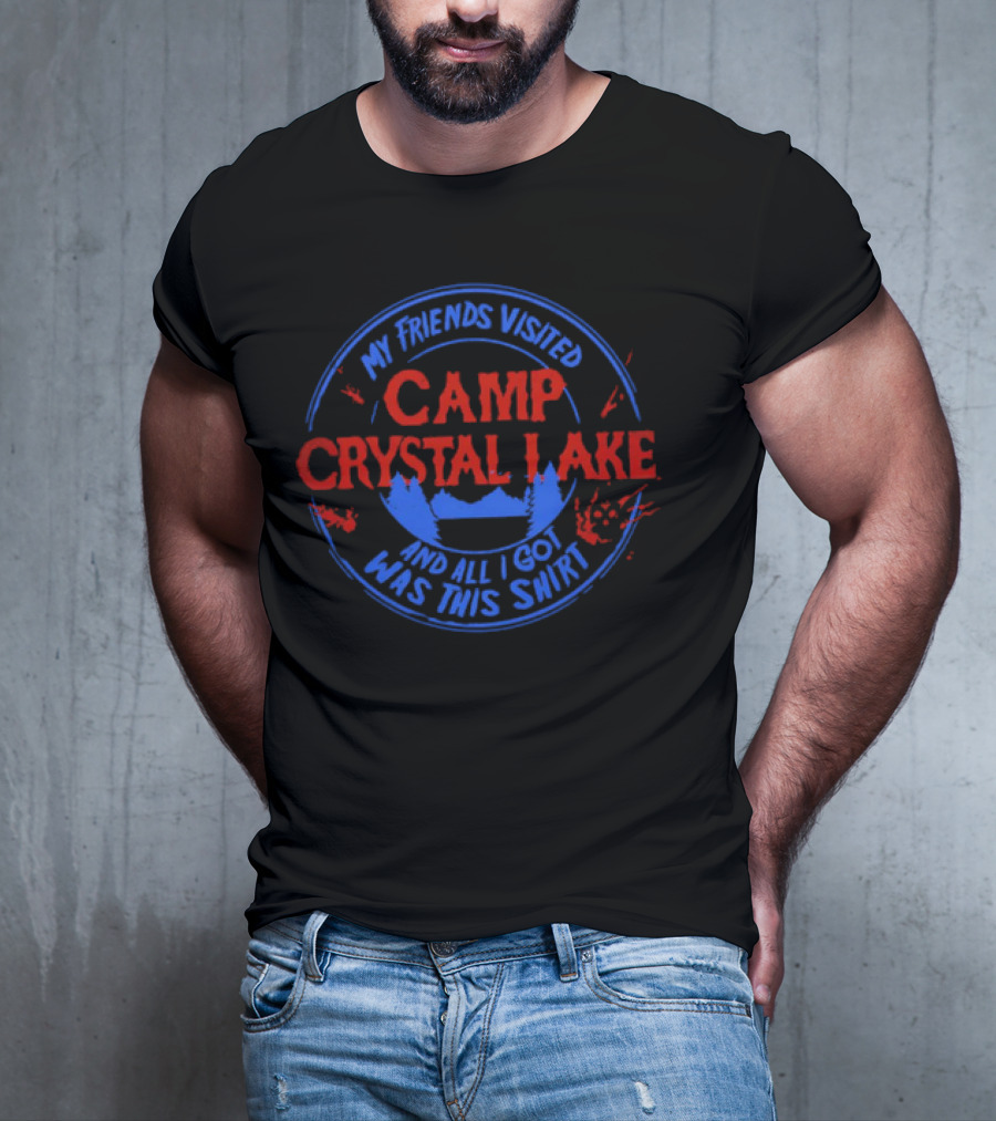 My Friends Visited Camp Crystal Lake And All I Got Was This T-Shirt