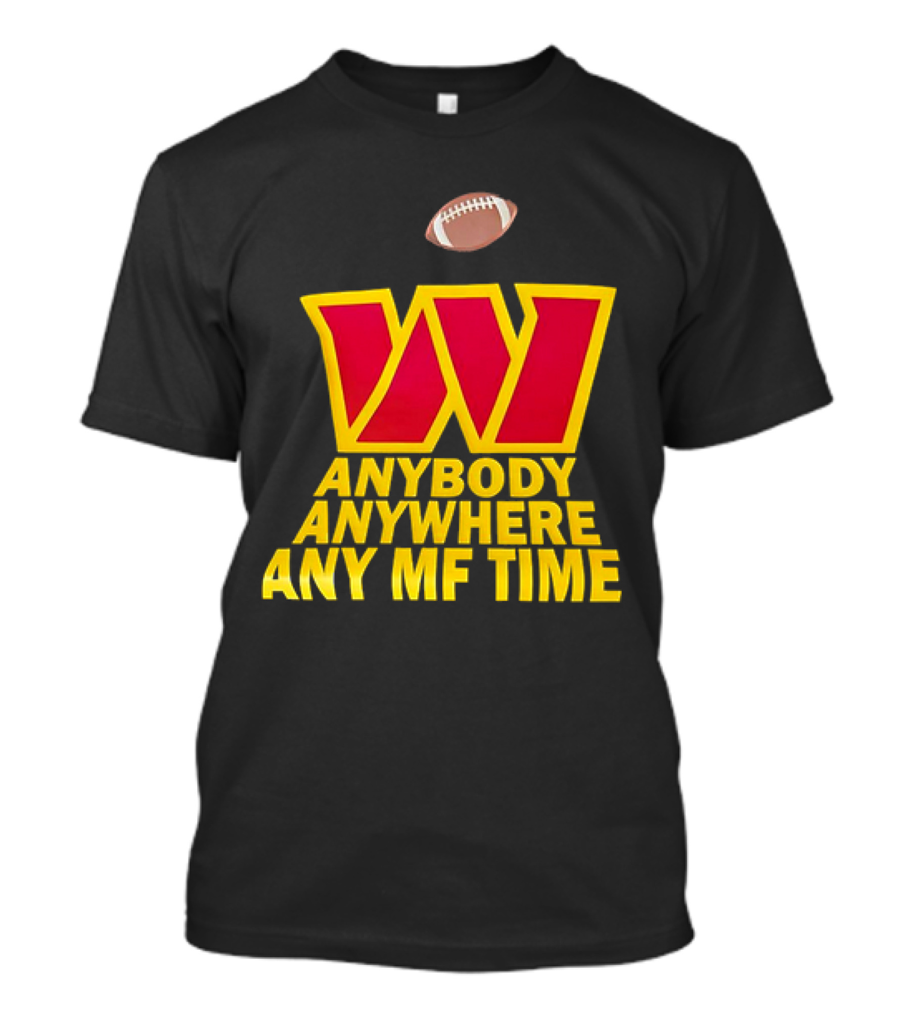 Washington Commanders W Logo Football Anybody Anywhere Any MF Time T-Shirt