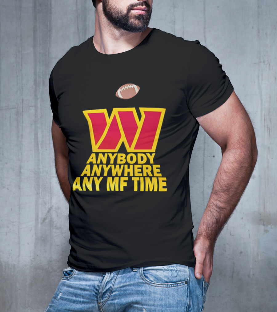 Washington Commanders W Logo Football Anybody Anywhere Any MF Time T-Shirt