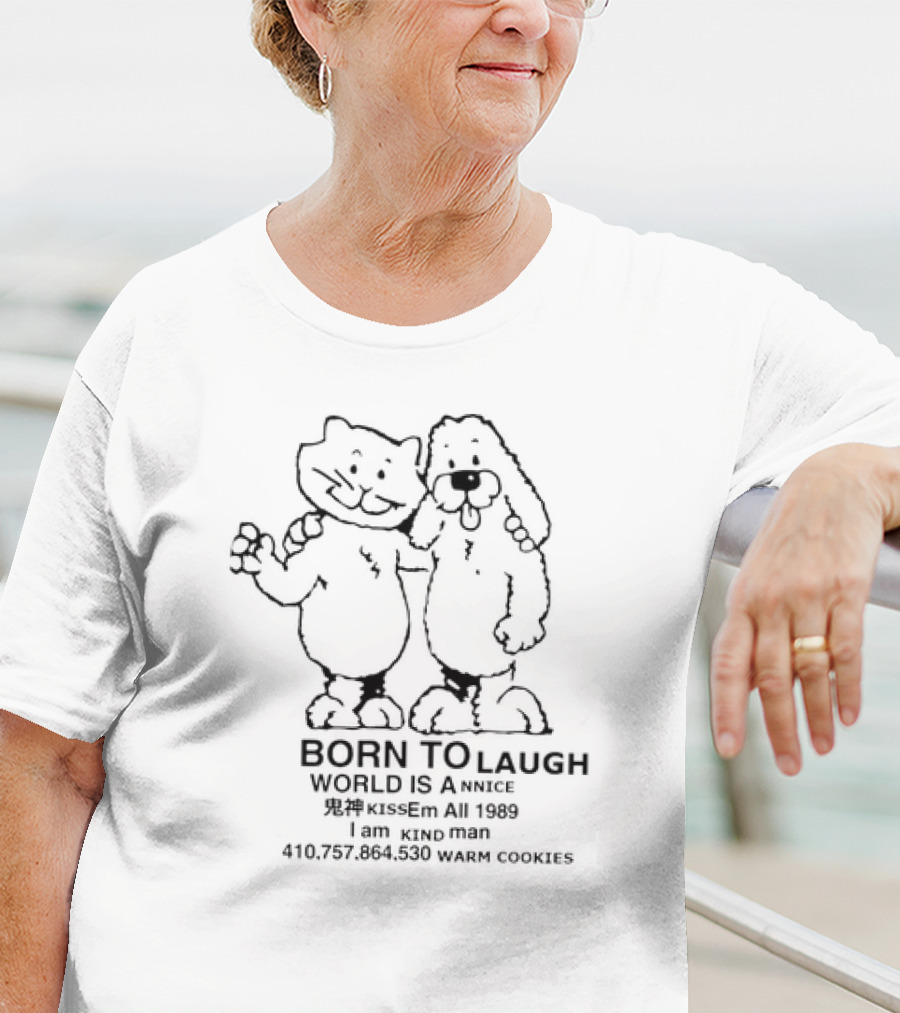 Born To Laugh World Is A Nice Kiss Em All 1989 I Am Kind Man Warm Cookies T-Shirt