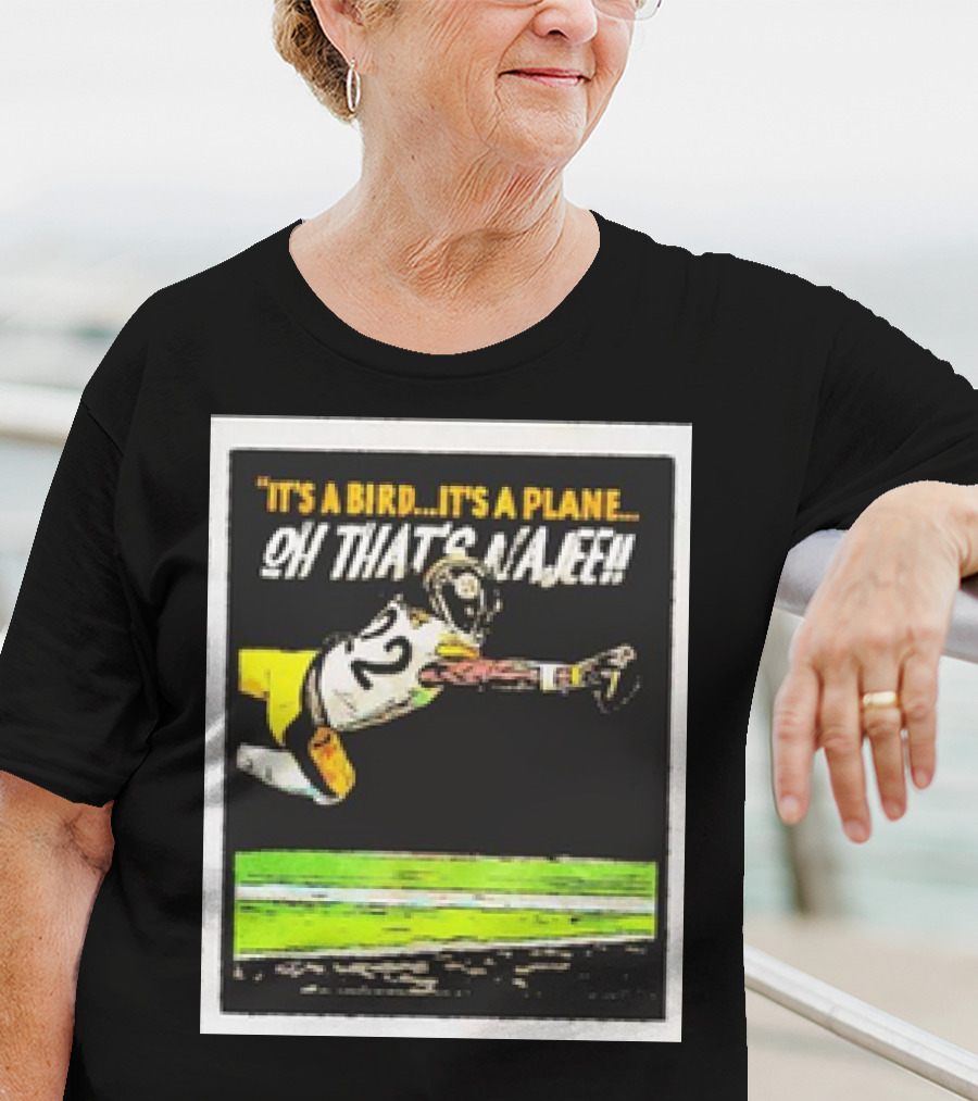 Pittsburgh Steelers It’s A Bird It’s A Plane Oh That’s Najee 22 T-Shirt