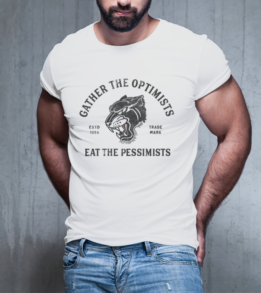 Gather The Optimists Eat The Pessimists Estd 1994 Trade Mark Tiger T-Shirt