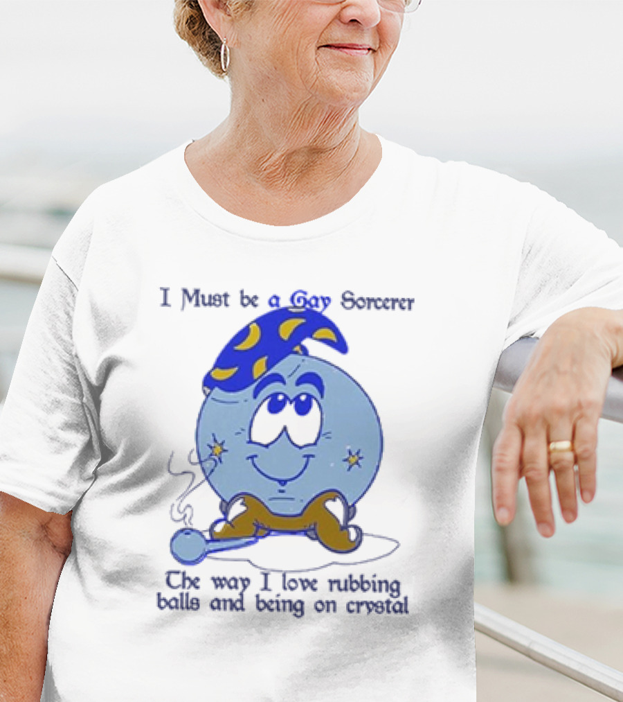 I Must Be A Gay Sorcerer The Way I Love Rubbing Balls And Being On Crystal Blue Cartoon Character Smoking Pipe T-Shirt