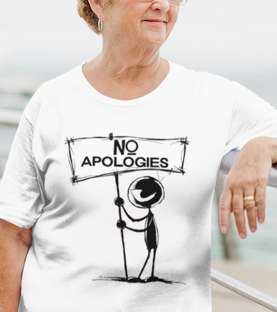 No Apologies Stick Figure Holding Sign T-Shirt