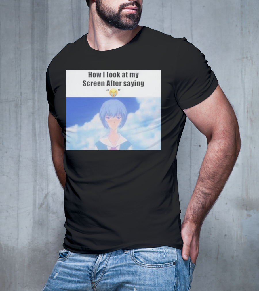 Ayanami Rei How I Look At My Screen After Saying 😭 T-Shirt