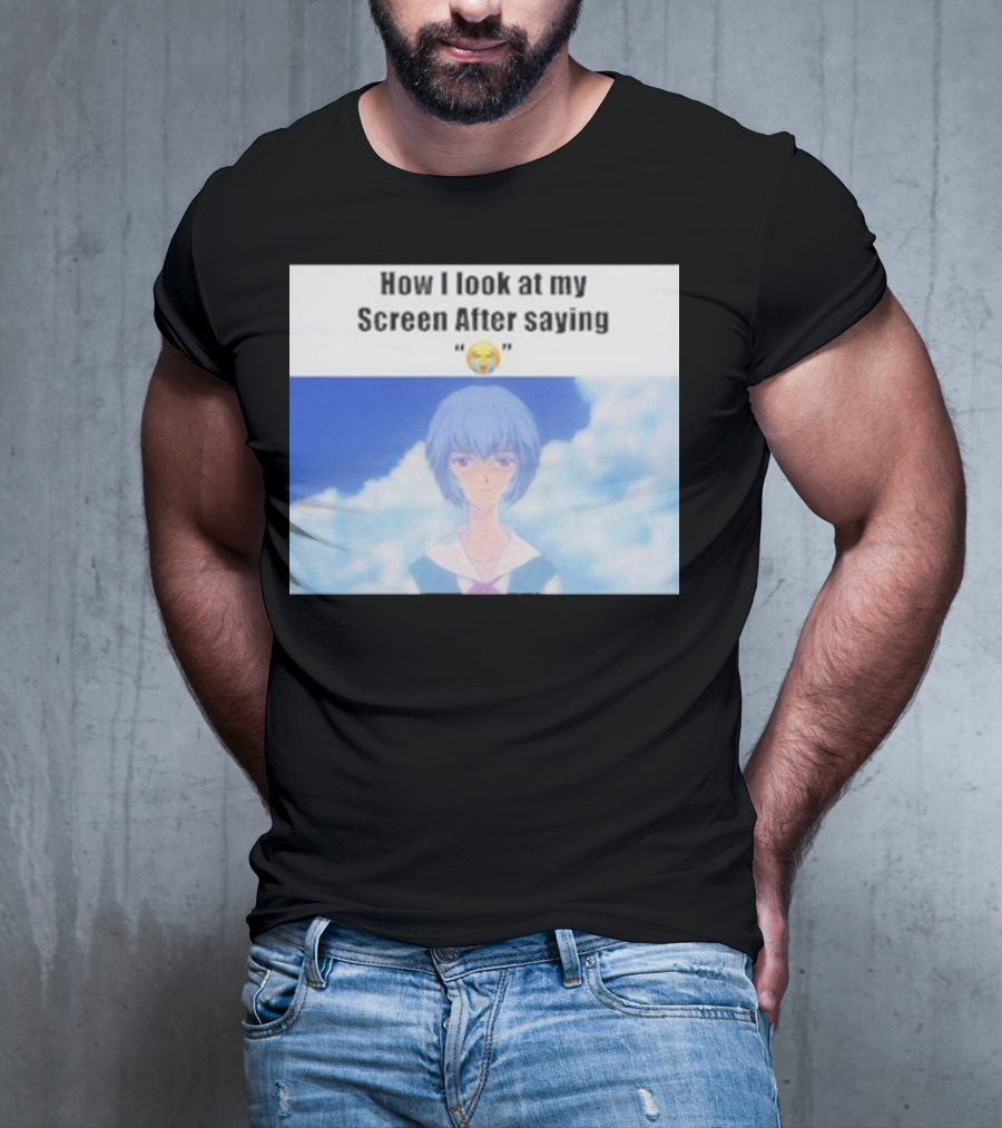 Ayanami Rei How I Look At My Screen After Saying 😭 T-Shirt
