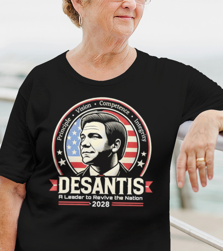 DeSantis Principle Vision Competence Integrity A Leader To Revive The Nation 2028 T-Shirt
