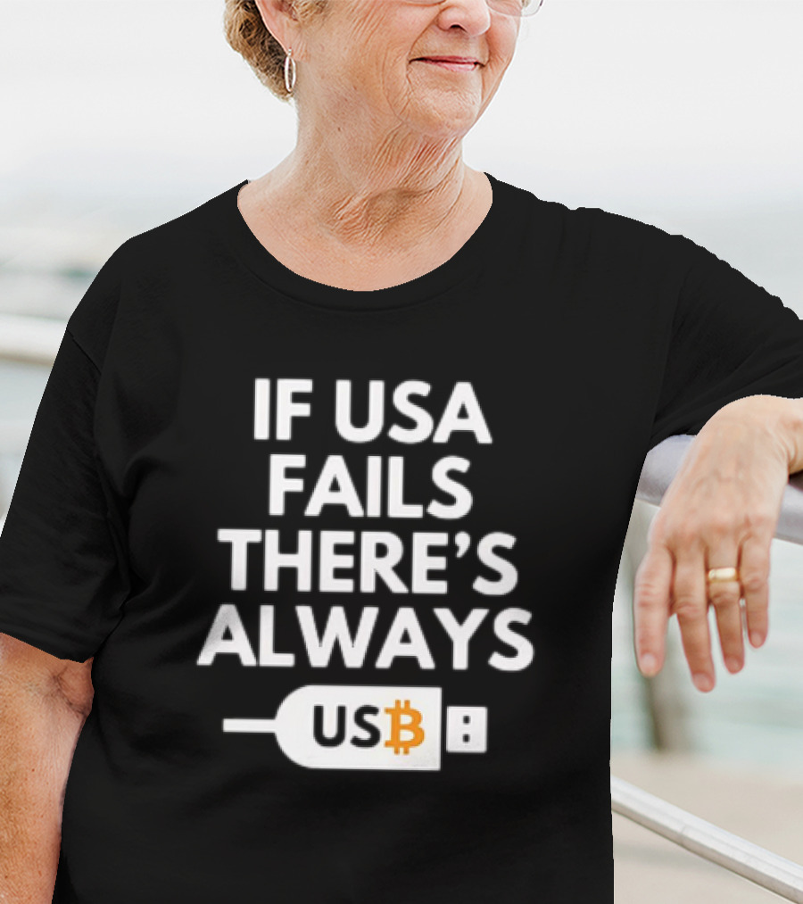 IF USA FAILS THERE'S ALWAYS BITCOIN USB T-Shirt
