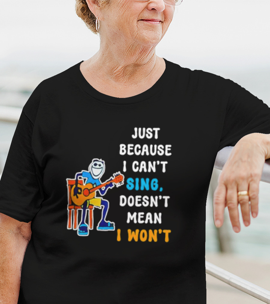 Just Because I Can't Sing Doesn't Mean I Won't Cartoon Guitar Player T-Shirt