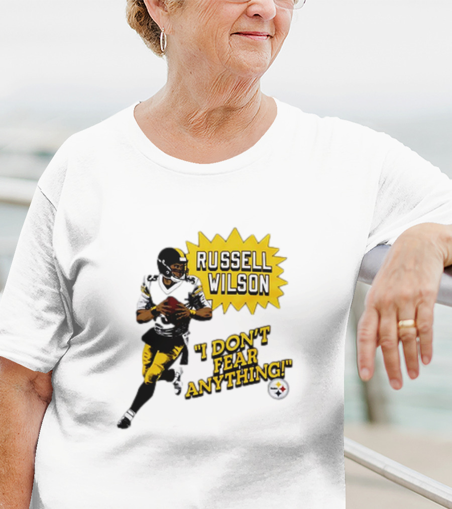 Russell Wilson Pittsburgh Steelers I Don’t Fear Anything Football T-Shirt
