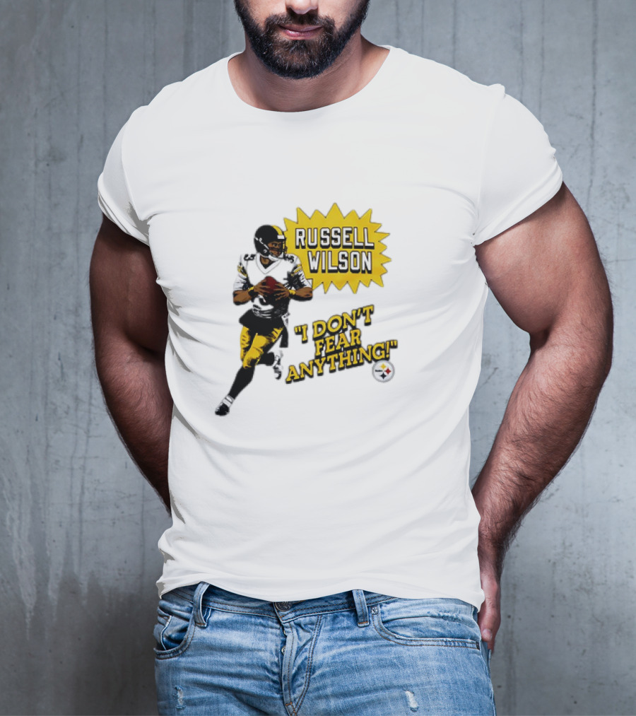 Russell Wilson Pittsburgh Steelers I Don’t Fear Anything Football T-Shirt
