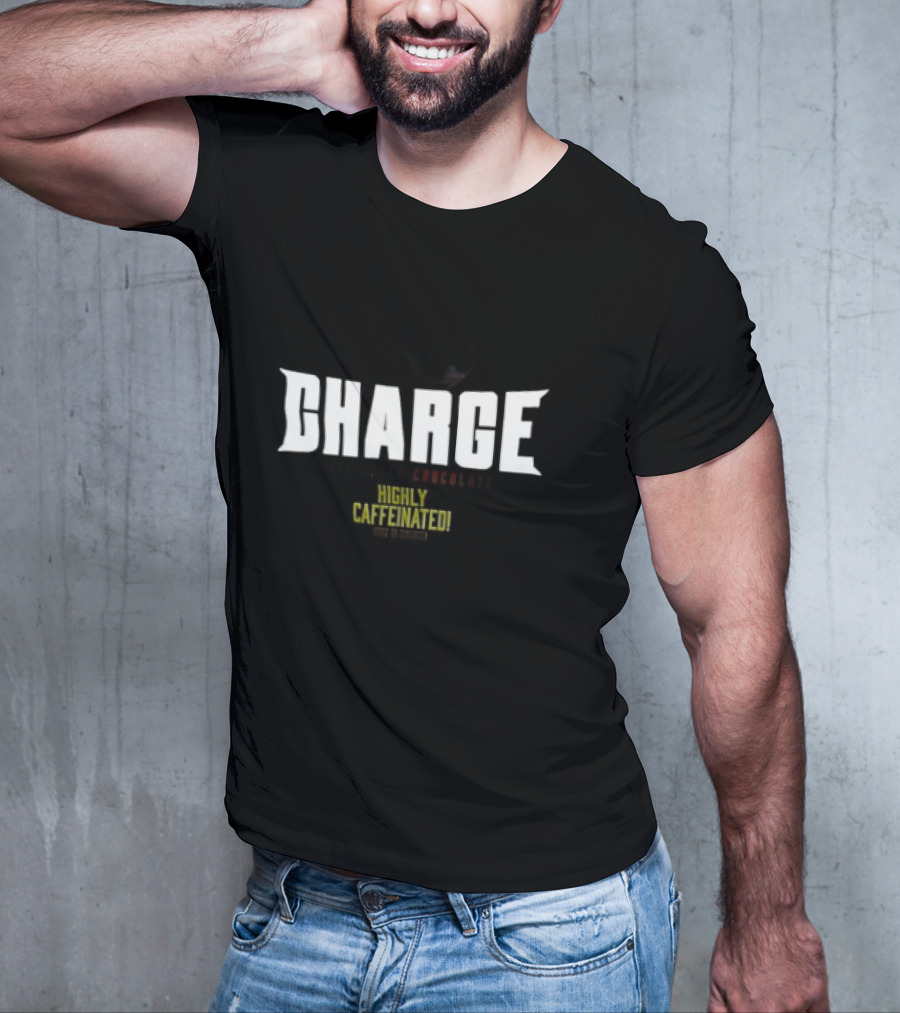 CHARGE Caffeinated Chocolate Highly Caffeinated Made In Germany T-Shirt