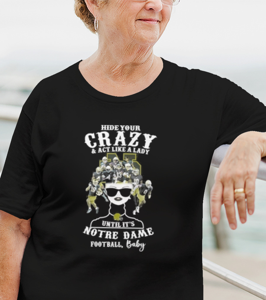 Hide Your Crazy Until It’s Notre Dame Fighting Irish Football Baby T-Shirt