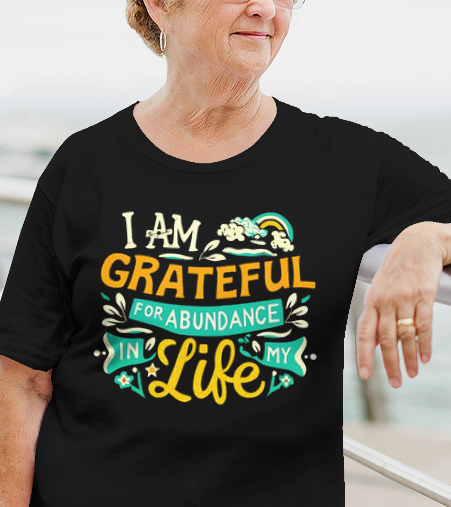 I Am Grateful For Abundance In My Life With Rainbow And Clouds Elements T-Shirt