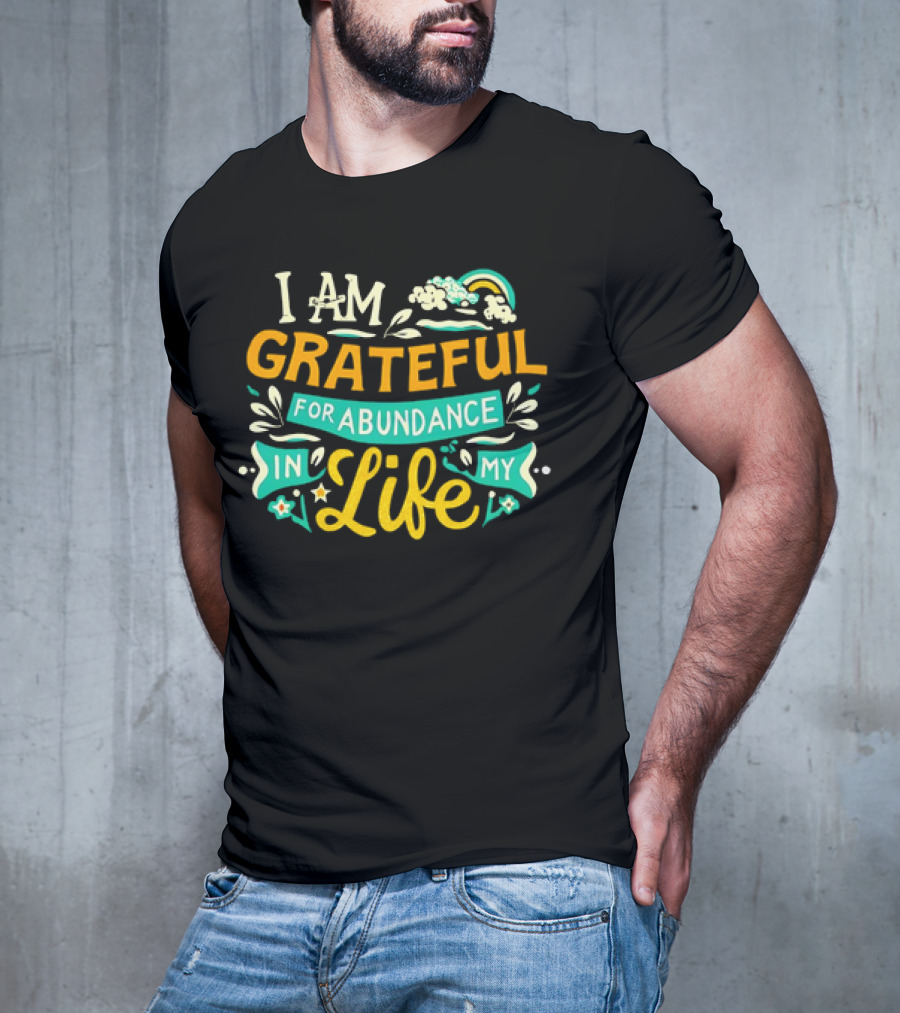 I Am Grateful For Abundance In My Life With Rainbow And Clouds Elements T-Shirt
