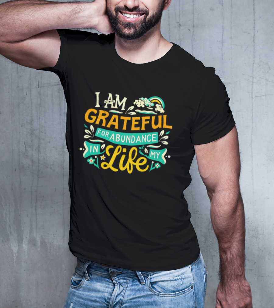 I Am Grateful For Abundance In My Life With Rainbow And Clouds Elements T-Shirt