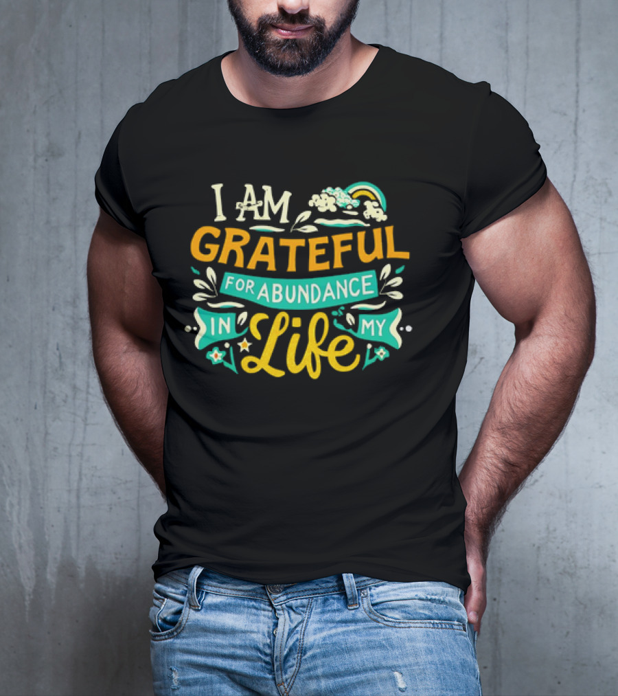 I Am Grateful For Abundance In My Life With Rainbow And Clouds Elements T-Shirt