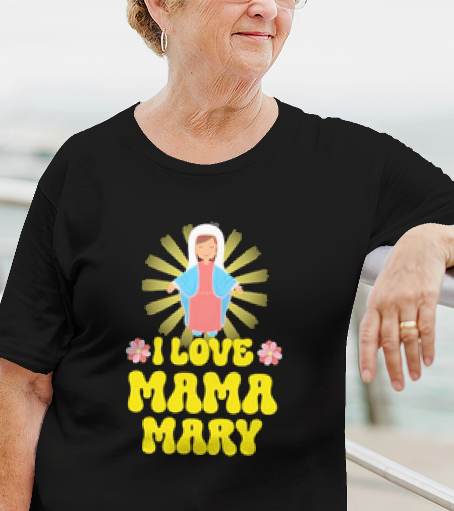 I Love Mama Mary Our Lady Mother Catholic Flowers T-Shirt